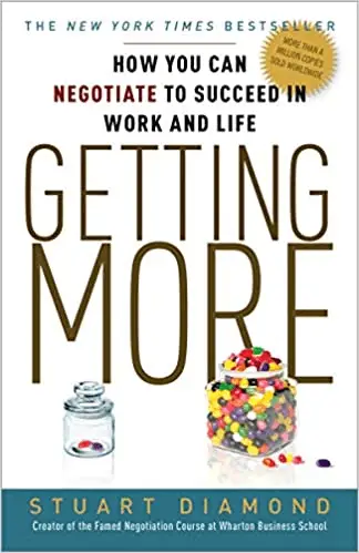 Getting More_ How You Can Negotiate to Succeed in work and life by Stuart Diamond