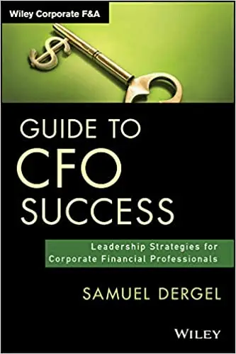 Guide to CFO Success by Samuel Dergel