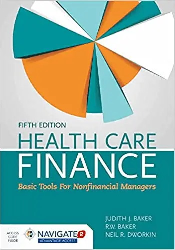 Health Care Finance - Basic Tools for Nonfinancial Managers 5th Edition by Judith J. Baker