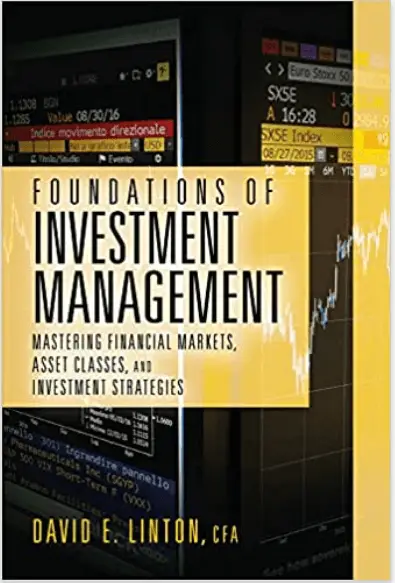 Foundations of Investment Management_Mastering Financial Markets, Asset Classes, and Investment Strategies – by David E. Linton