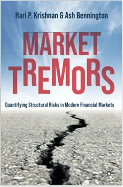 Market Tremors_Quantifying Structural Risks in Modern Financial Markets 1st ed. 2021 Edition – by Hari P. Krishnan