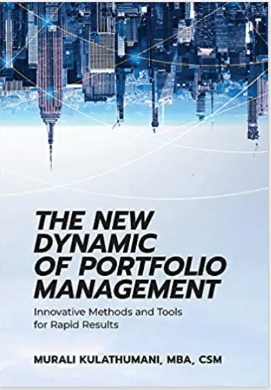 The New Dynamic of Portfolio Management_Innovative Methods and Tools for Rapid Results – by Murali Kulathumani MBA